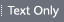 Text Only