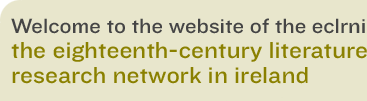 Welcome to the website of the ECLRNI, the Eighteenth Century Literature Research Network in Ireland